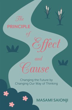 The Principle of Effect and Cause: Changing the Future by Changing Our Way of Thinking (eBook, ePUB) - Saionji, Masami
