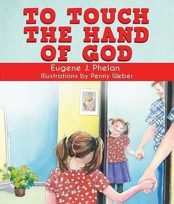 To Touch the Hand of God (eBook, ePUB) To Touch the Hand of God (eBook, ePUB)