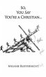 So, You Say You're a Christian (eBook,... - Bild 1