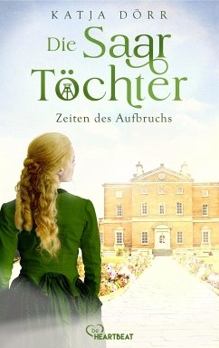 Die Saar-Töchter - Zeiten des Aufbruchs (eBook, ePUB) - Dörr, Katja