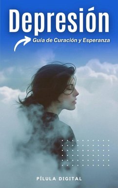 Depresión: Guía de Curación y Esperanza (eBook, ePUB) - Digital, Pílula