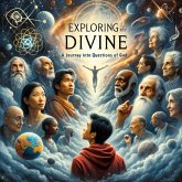 Exploring the Divine: A Journey into Questions of God (eBook, ePUB)