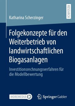 Folgekonzepte für den Weiterbetrieb von landwirtschaftlichen Biogasanlagen (eBook, PDF) - Scherzinger, Katharina