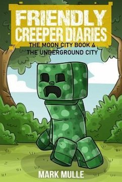 Cover The Friendly Creeper Diaries: The Moon City (Book 4) (eBook, ePUB)