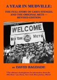 A Year in Mudville: Revised Edition -- The Full Story of Casey Stengel and the Original Mets (eBook, ePUB)