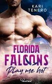 Florida Falcons - Play me hot (eBook, ePUB)