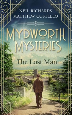 Mydworth Mysteries - The Lost Man (eBook, ePUB) - Costello, Matthew; Richards, Neil