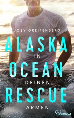 Alaska Ocean Rescue - In deinen Armen (eBook, ePUB) - Greifenberg, Josy
