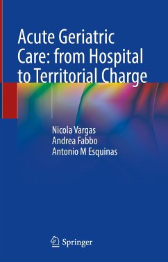 Acute Geriatric Care: from Hospital to Territorial Charge (eBook, PDF) - Vargas, Nicola; Fabbo, Andrea; Esquinas, Antonio M