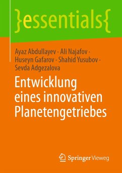 Entwicklung eines innovativen Planetengetriebes (eBook, PDF) - Abdullayev, Ayaz; Najafov, Ali; Gafarov, Huseyn; Yusubov, Shahid; Adgezalova, Sevda