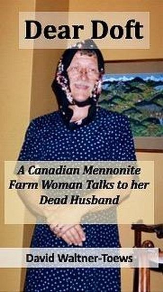 Dear Doft: A Canadian Mennonite Farm Woman Talks to her Dead Husband (eBook, ePUB)