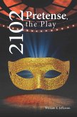 2102 Pretense, the Play (eBook, ePUB)