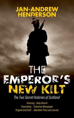 The Emperor's New Kilt: The Two Secret Histories of Scotland (eBook, ePUB) - Henderson, Jan-Andrew