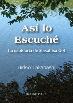 Así lo Escuché: La sabiduría de Masahisa Goi (eBook, ePUB) - Takahashi, Hideo