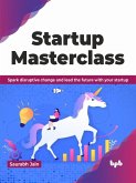 Startup Masterclass: Spark disruptive change and lead the future with your startup (eBook, ePUB)