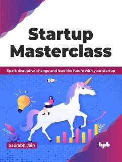 Startup Masterclass: Spark disruptive change and lead the future with your startup (eBook, ePUB) - Jain, Saurabh