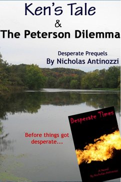 Ken's Tale & the Peterson Dilemma - Desperate Prequels (eBook, ePUB) - Antinozzi, Nicholas