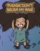 Please Don't Brush My Hair (eBook, ePUB)