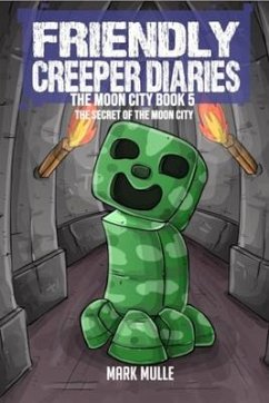 Cover The Friendly Creeper Diaries The Moon City Book 5 (eBook, ePUB)