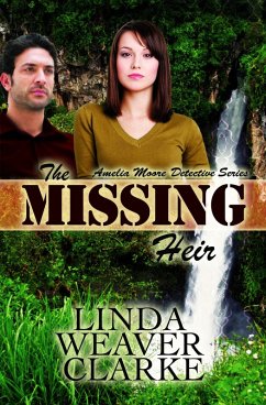 The Missing Heir: Amelia Moore Detective Series (eBook, ePUB) - Clarke, Linda Weaver