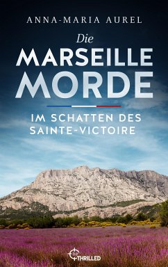 Die Marseille-Morde - Im Schatten des Sainte-Victoire (eBook, ePUB) - Aurel, Anna-Maria