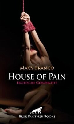 House of Pain   Erotische Geschichte + 1 weitere Geschichte - Franco, Macy;Carpenter, Jennifer