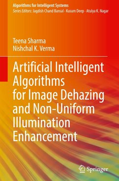 Artificial Intelligent Algorithms for Image Dehazing and Non-Uniform Illumination Enhancement - Sharma, Teena;Verma, Nishchal K.