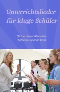 Unterrichtslieder für kluge Schüler - Alibrahim, Dichter Kusai;Burk, Dichterin Susanne