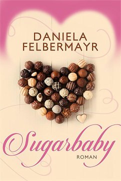 Sugarbaby (eBook, ePUB) - Felbermayr, Daniela