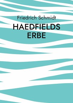 Haedfields Erbe - Schmidt, Friedrich