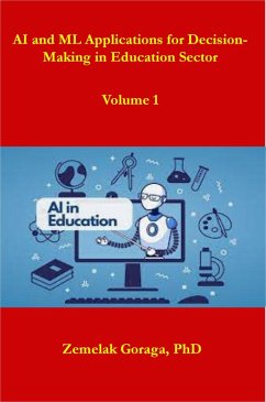 AI and ML Applications for Decision-Making in Education Sector (eBook, ePUB) - Goraga, Zemelak