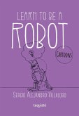 Learn to be a robot (eBook, ePUB)