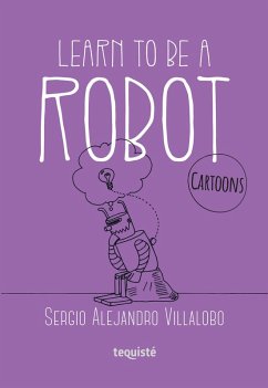 Learn to be a robot (eBook, ePUB) - Villalobo, Sergio Alejandro