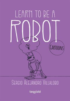 Learn to be a robot (eBook, ePUB) - Villalobo, Sergio Alejandro