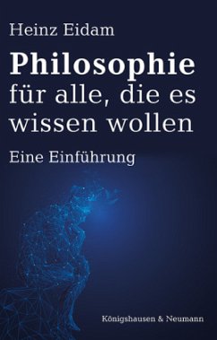 Philosophie für alle, die es wissen wollen - Eidam, Heinz