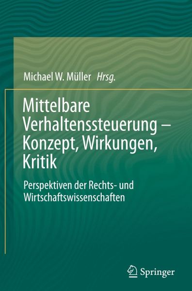 Mittelbare Verhaltenssteuerung - Konzept, Wirkungen, Kritik Mittelbare Verhaltenssteuerung - Konzept, Wirkungen, Kritik