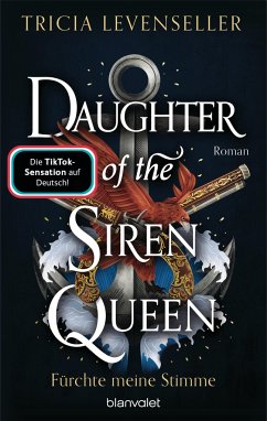 Daughter of the Siren Queen - Fürchte meine Stimme / Pirate Queen Saga Bd.2 - Levenseller, Tricia