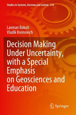 Decision Making Under Uncertainty, with a Special Emphasis on Geosciences and Education - Bokati, Laxman;Kreinovich, Vladik