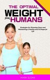 The Optimal Weight for Humans: Strategies for Slimming Down and Maintaining a Healthy and fit Shape for Life (eBook, ePUB)