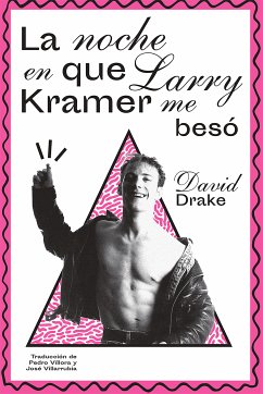 La noche en que Larry Kramer me besó (eBook, ePUB) - Drake, David