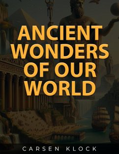 Ancient Wonders Of Our World (eBook, ePUB) - Klock, Carsen