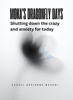 Moka's Dragonfly Days (eBook, ePUB) - Masani, Cheryl Adrienne