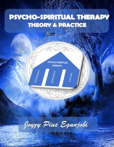 PSYCHO-SPIRITUAL THERAPY: THEORY AND PRACTICE (eBook, ePUB) PSYCHO-SPIRITUAL THERAPY: THEORY AND PRACTICE (eBook, ePUB)