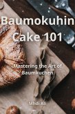 Baumokuhin Cake 101 (eBook, ePUB)
