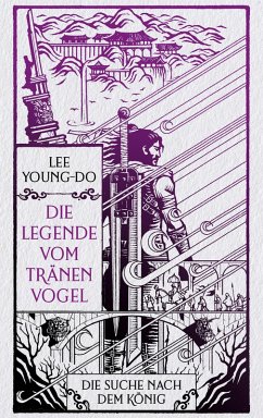 Die Suche nach dem König - Die Legende vom Tränenvogel 4 (eBook, ePUB) - Lee, Young-do