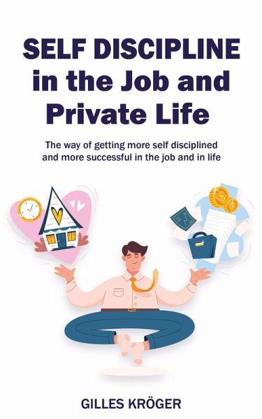 Self-Discipline in the Job and Private Life (eBook, ePUB) Self-Discipline in the Job and Private Life (eBook, ePUB)