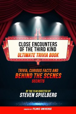 Close Encounters Of The Third Kind - Ultimate Trivia Book: Trivia, Curious Facts And Behind The Scenes Secrets Of The Film Directed By Steven Spielberg (eBook, ePUB) - Universe, Filmic; Universe, Filmic