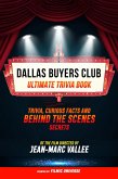 Dallas Buyers Club - Ultimate Trivia Book: Trivia, Curious Facts And Behind The Scenes Secrets Of The Film Directed By Jean-Marc Vallée (eBook, ePUB) Dallas Buyers Club - Ultimate Trivia Book: Trivia, Curious Facts And Behind The Scenes Secrets Of The Film Directed By Jean-Marc Vallée (eBook, ePUB)