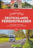 Camperglück Deutschlands Ferienstraßen Die schönsten Traumrouten von der Alpenstraße bis zur Vulkanstraße (eBook, ePUB)
