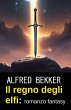 Il regno degli elfi: romanzo fantasy... - Bild 1